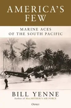America's Few. Marine Aces of the South Pacific, Hardback/Bill Yenne