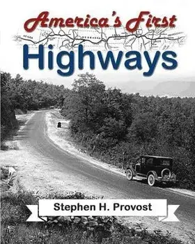 America's First Highways, Paperback/Stephen H. Provost