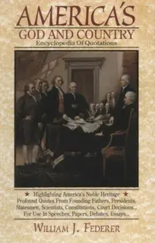 America's God and Country Encyclopedia of Quotations, Paperback/William J. Federer