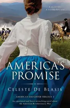 America's Promise: An emotional and heart-wrenching novel about the American Revolutionary War, Paperback/Celeste de Blasis
