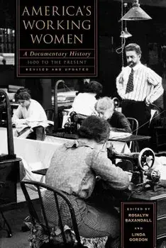 America's Working Women: A Documentary History, 1600 to the Present, Paperback/Rosalyn Fraad Baxandall