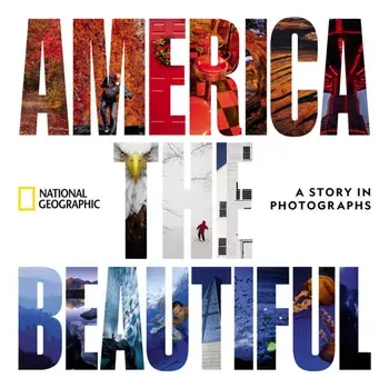 America the Beautiful. A Story in Photographs, Hardback/National Geographic