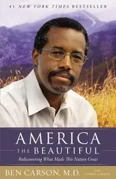 America the Beautiful: Rediscovering What Made This Nation Great, Paperback/Ben Carson