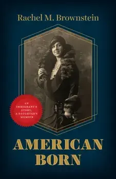 American Born. An Immigrant's Story, a Daughter's Memoir, Hardback/Rachel M. Brownstein