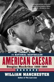 American Caesar: Douglas MacArthur 1880 - 1964, Paperback/William Manchester