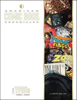 American Comic Book Chronicles: The 1980s, Hardcover/Keith Dallas