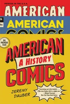 American Comics: A History, Paperback/Jeremy Dauber