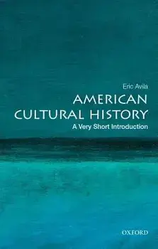 American Cultural History: A Very Short Introduction, Paperback/Eric Avila