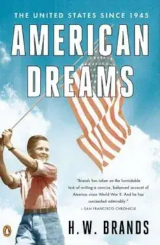 American Dreams: The United States Since 1945, Paperback/H. W. Brands