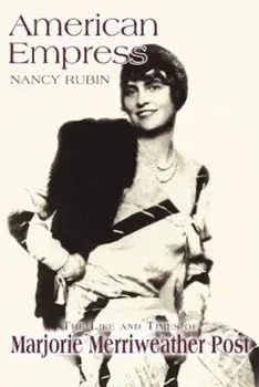 American Empress: The Life and Times of Marjorie Merriweather Post, Paperback/Nancy Rubin Stuart