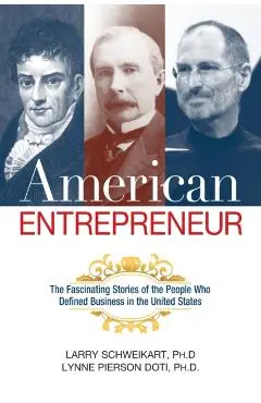 American Entrepreneur: The Fascinating Stories of the People Who Defined Business in the United States - Larry Schweikart