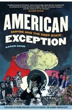 American Exception: Empire and the Deep State - Aaron Good
