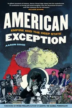 American Exception: Empire and the Deep State, Hardcover/Aaron Good