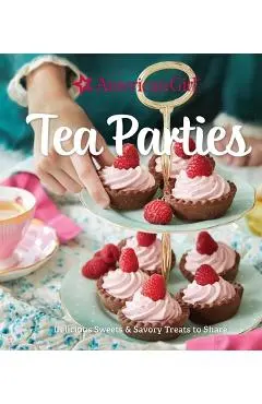 American Girl Tea Parties: Delicious Sweets & Savory Treats to Share: (Kid's Baking Cookbook, Cookbooks for Girls, Kid's Party Cookbook) - Weldon Owen