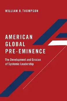 American Global Pre-Eminence. The Development and Erosion of Systemic Leadership, Paperback/***