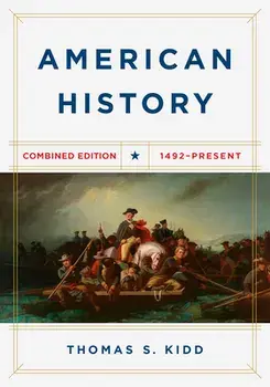 American History, Combined Edition: 1492 - Present, Paperback/Thomas S. Kidd
