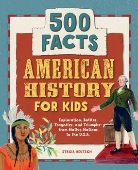 American History for Kids: 500 Facts!, Hardcover/Stacia Deutsch