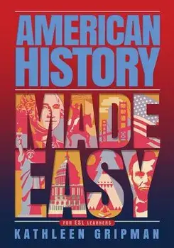 American History Made Easy: For ESL Learners, Paperback/Kathleen Gripman