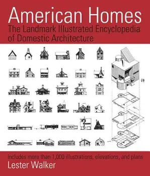 American Homes: The Landmark Illustrated Encyclopedia of Domestic Architecture, Paperback/Lester Walker
