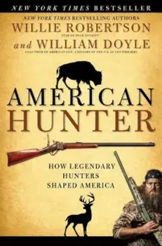 American Hunter: How Legendary Hunters Shaped America, Paperback/Willie Robertson