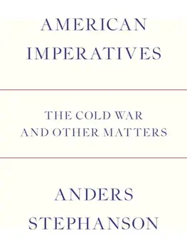 American Imperatives. The Cold War and Other Matters, Paperback/Anders Stephanson