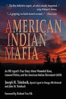 American Indian Mafia: An FBI Agent's True Story about Wounded Knee, Leonard Peltier, and the American Indian Movement (Aim), Paperback/Joseph H. Trimbach