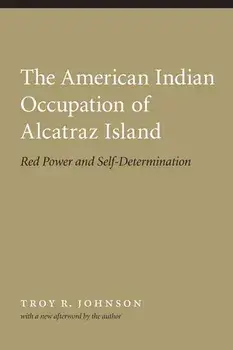 American Indian Occupation of Alcatraz Island: Red Power and Self-Determination, Paperback/Troy Johnson