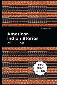 American Indian Stories: Large Print Edition, Paperback/Zitkala-Sa