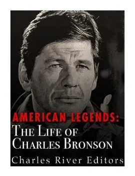 American Legends: The Life of Charles Bronson, Paperback/Charles River Editors
