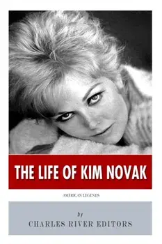 American Legends: The Life of Kim Novak, Paperback/Charles River Editors