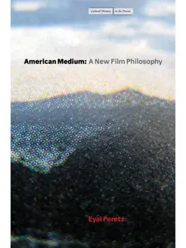 American Medium. A New Film Philosophy, New ed, Paperback/Eyal Peretz