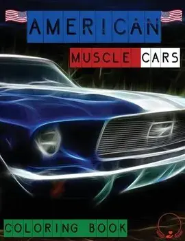 American Muscle Cars Coloring Book: Beautiful Designs of Classic Cars for All Car Lovers, Grown-Ups and Kids, Paperback/Steven Cottontail Manor