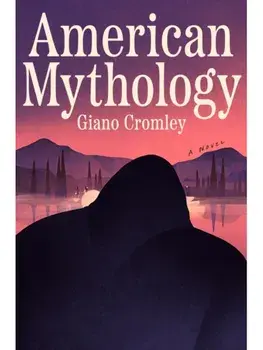 American Mythology. A Novel, Hardback/Giano Cromley