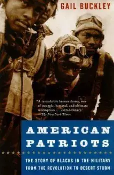 American Patriots: The Story of Blacks in the Military from the Revolution to Desert Storm, Paperback/Gail Lumet Buckley