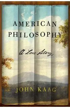 American Philosophy: A Love Story - John Kaag