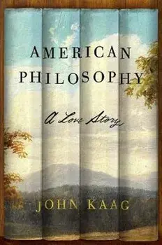 American Philosophy: A Love Story, Paperback/John Kaag