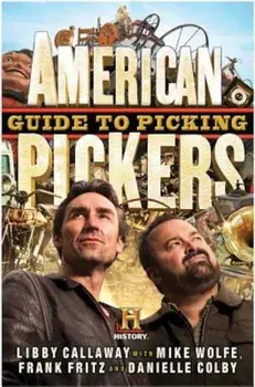 American Pickers Guide to Picking, Hardcover/Libby Callaway