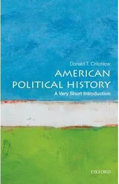 American Political History: A Very Short Introduction - Donald T. Critchlow