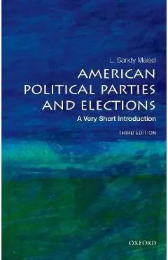 American Political Parties and Elections: A Very Short Introduction - Maisel
