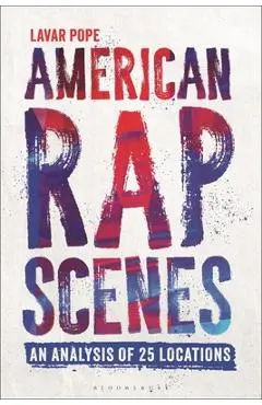 American Rap Scenes: An Analysis of 25 Locations - Lavar Pope