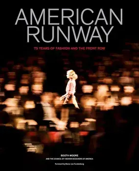 American Runway: 75 Years of Fashion and the Front Row, Hardcover/Booth Moore