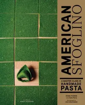 American Sfoglino: A Master Class in Handmade Pasta, Hardcover/Evan Funke