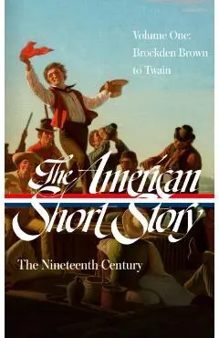 American Short Story: The Nineteenth Century, Volume 1 (LOA #394) - John Stauffer