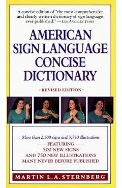 American Sign Language Concise Dictionary: Revised Edition - Martin L. Sternberg