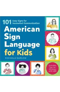 American Sign Language for Kids: 101 Easy Signs for Nonverbal Communication - Rochelle Barlow