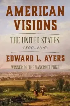 American Visions. The United States, 1800-1860, Paperback/***