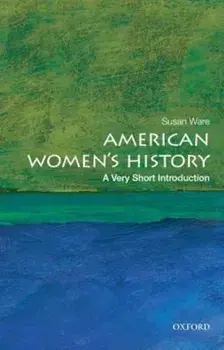 American Women's History: A Very Short Introduction, Paperback/Susan Ware