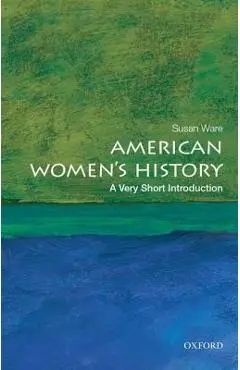 American Women's History: A Very Short Introduction - Susan Ware