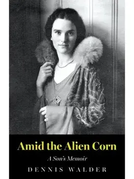 Amid the Alien Corn. A Son’s Memoir, Paperback/Dennis Walder