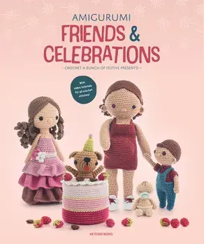 Amigurumi Friends and Celebrations: Crochet a Bunch of Festive Presents, Paperback/Joke Vermeiren